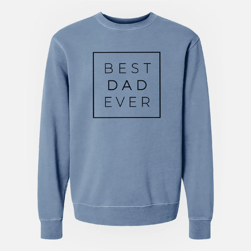 Best Dad Ever Boxed - Unisex Pigment Dyed Crew Sweatshirt Hoodie Sweatshirt Pullover Hoodie Sweatshirt Pullover