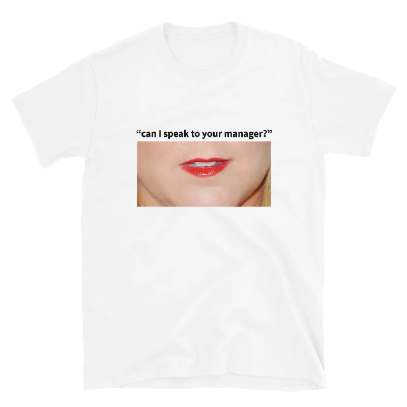 Can I Speak To Your Manager Lips Unisex Tee Graphic Embroidered Appliqued Graphic Embroidered Appliqued