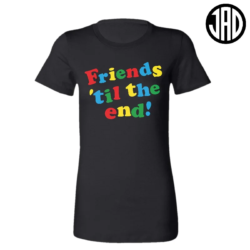 Friends Til The End - Women's Tee Anti-Shrink Durable Soft Anti-Shrink Durable Soft